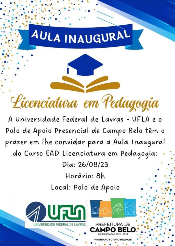 A Prefeitura, por meio do Polo UAB Campo Belo e da Secretaria Municipal de Educação convida para a aula inaugural de Licenciatura em Pedagogia.