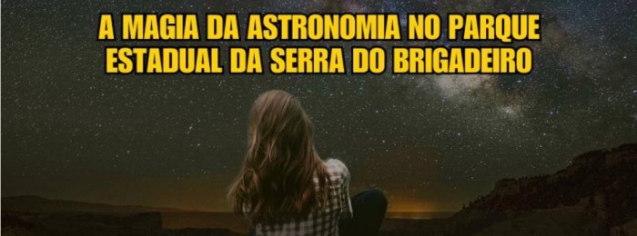 Parque Estadual da Serra do Brigadeiro, na Zona da Mata, se prepara para receber selo internacional de observação astronômica